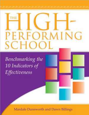 The High-Performing School: Benchmarking the 10 Indicators of Effectiveness de Mardale Dunsworth