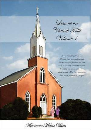 Lessons on Church Folk - Volume 1 de Antoinette Marie Davis