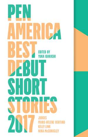 PEN America Best Debut Short Stories 2017 de Yuka Igarashi