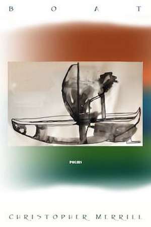 Boat: Poems de Christopher Merrill