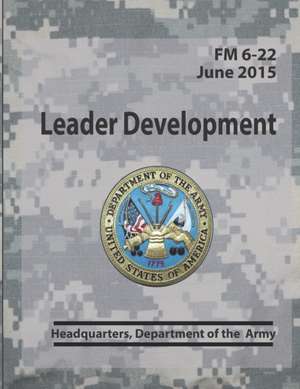 Leader Development FM 6-22 de Headquarters Department of the Army