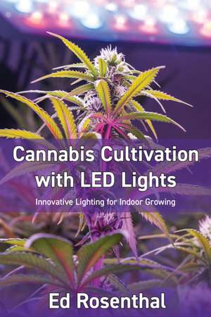 Cannabis Cultivation with LED Lights de Ed Rosenthal