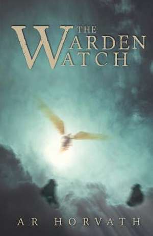 The Warden-Watch de A. R. Horvath