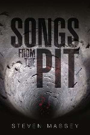 Songs from the Pit de Steven Massey