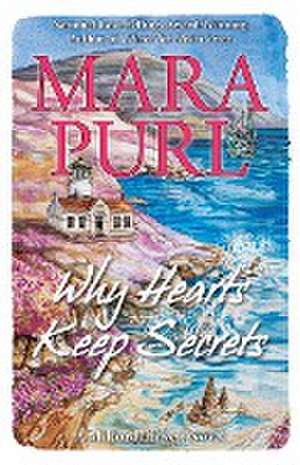 Why Hearts Keep Secrets de Mara Purl