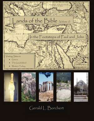 Land of the Bible: In the Steps of Paul and John de Gerald L. Borchert