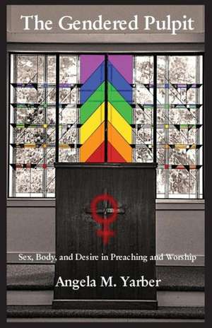 The Gendered Pulpit de Angela M. Yarber