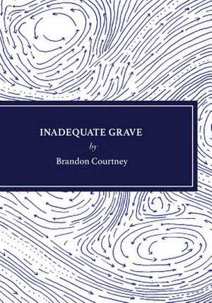 Inadequate Grave de Brandon Courtney