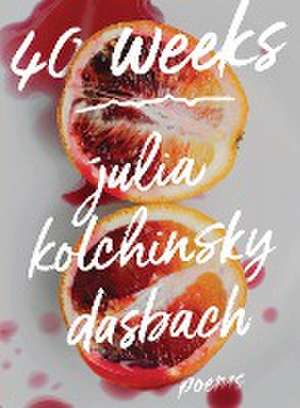 40 WEEKS de Julia Kolchinsky Dasbach