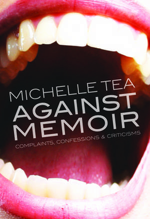 Against Memoir de Michelle Tea