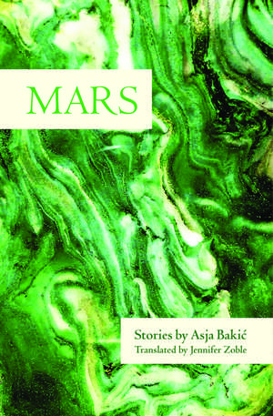 Mars: Stories de Asja Bakic