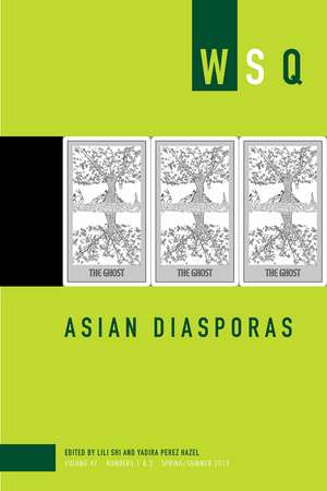 Asian Diasporas: Wsq Vol 47, Numbers 1 & 2 de Yadira Perez Hazel