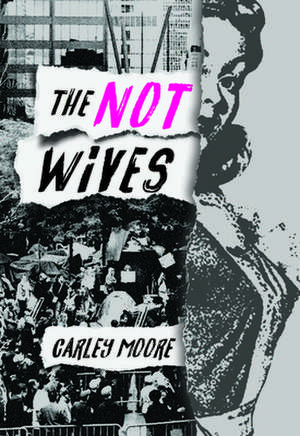 The Not Wives de Carley Moore