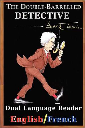 The Double-Barrelled Detective: Dual Language Reader (English/French) de Mark Twain