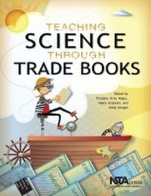 Teaching Science Through Trade Books de Christine Anne Royce