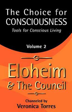 The Choice for Consciousness, Tools for Conscious Living: Vol. 2 de Torres, Veronica