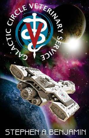 The Galactic Circle Veterinary Service de Stephen A. Benjamin