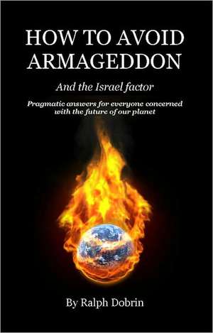 How to Avoid Armageddon de Ralph Dobrin