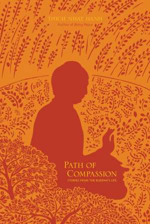 Path of Compassion: Stories from the Buddha's Life de Thich Nhat Hanh