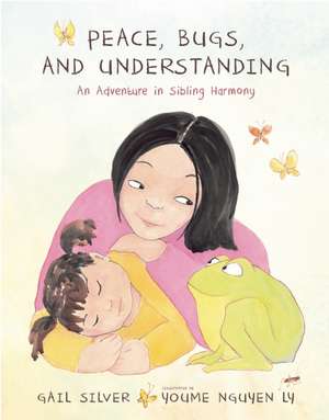 Peace, Bugs, and Understanding: An Adventure in Sibling Harmony de Gail Silver