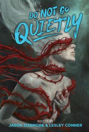 Do Not Go Quietly: An Anthology of Victory in Defiance de Jason Sizemore