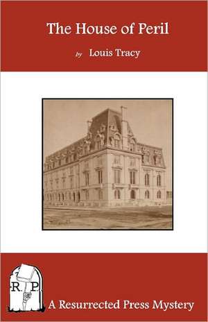 The House of Peril: Stories from Women Science Fiction Writers of the 50's de Louis Tracy