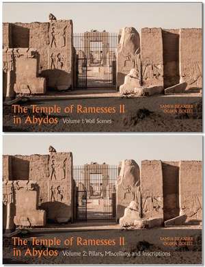 The Temple of Ramesses II in Abydos: Volume 1, Wall Scenes and Volume 2, Pillars, Miscellany, and Inscriptions