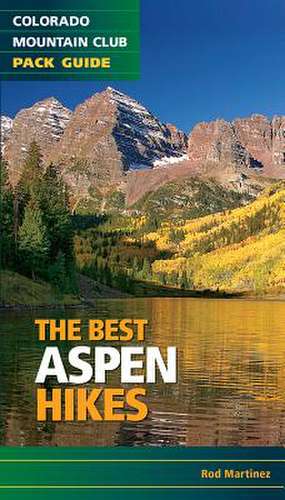 The Best Aspen Hikes de Rod Martinez