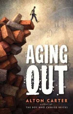 Aging Out a True Story de Alton Carter