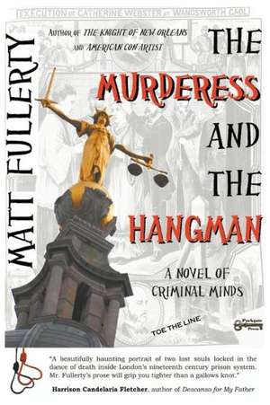 The Murderess and the Hangman de Matt Fullerty