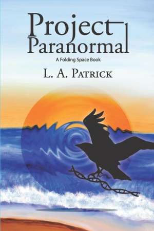 Project Paranormal de L. A. Patrick