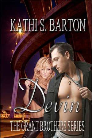 Devin: The Grant Brothers Series de Kathi S. Barton