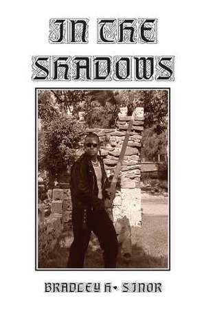 In the Shadows de Bradley H. Sinor