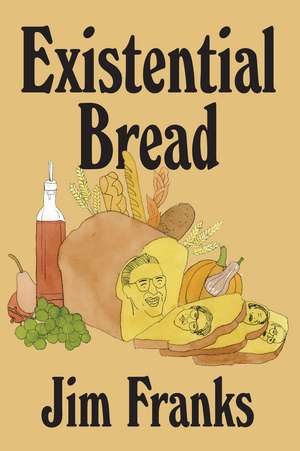 Existential Bread de Jim Franks