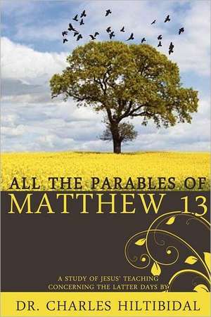 All the Parables of Matthew Thirteen de Charles Hilitibidal