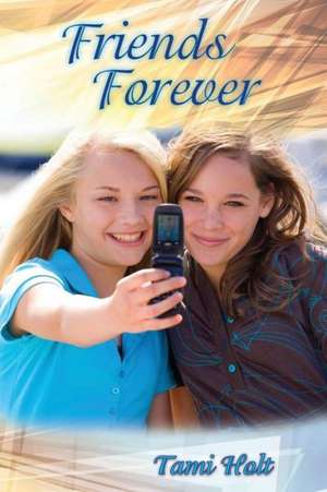 Friends Forever de Tami Holt