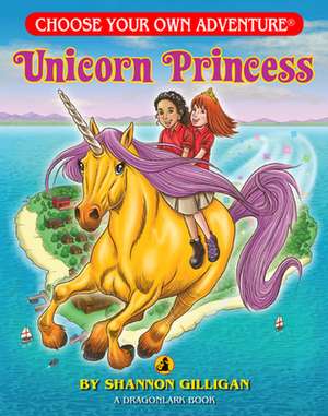 Unicorn Princess (Choose Your Own Adventure - Dragonlark) de Shannon Gilligan