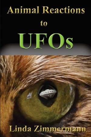 Animal Reactions to UFOs de Linda Zimmermann