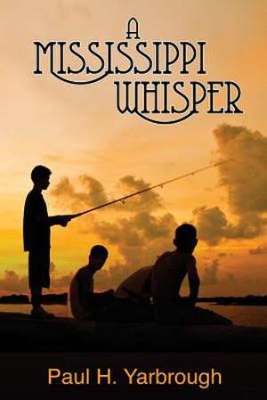 A Mississippi Whisper de Paul H Yarbrough