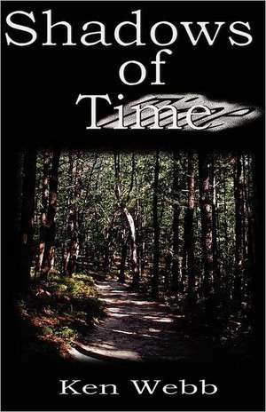 Shadows of Time de Ken Webb