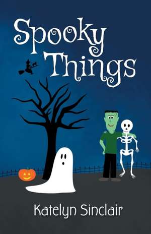 Spooky Things de Katelyn Sinclair