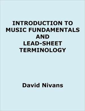 Introduction to Music Fundamentals and Lead-Sheet Terminology de David Nivans