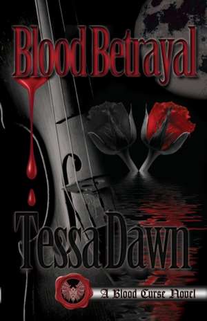 Blood Betrayal de Tessa Dawn