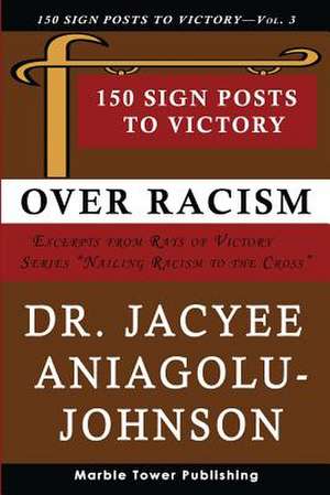 150 Sign Posts to Victory Over Racism - Volume 3