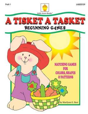 A Tisket a Tasket: Matching Games for Colors, Shapes & Patterns