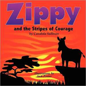 Zippy and the Stripes of Courage de Candida Sullivan