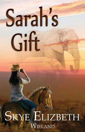 Sarah's Gift de Skye Wieland