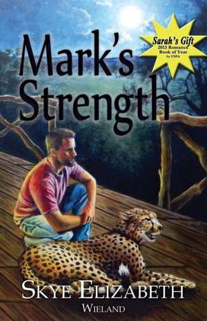 Mark's Strength de Skye Elizabeth Wieland