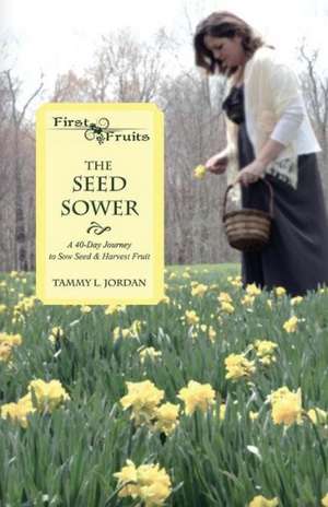 The Seed Sower de Tammy L. Jordan