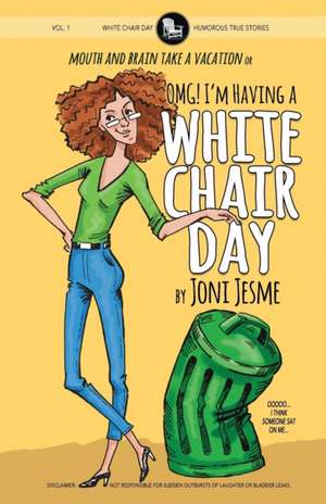 OMG! I'm Having a White Chair Day de Joni Jesme